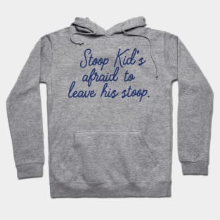 Stoop Kid's afraid to leave his stoop. Hoodie